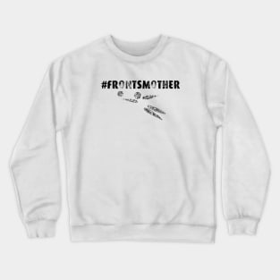 Frontsmother Crewneck Sweatshirt